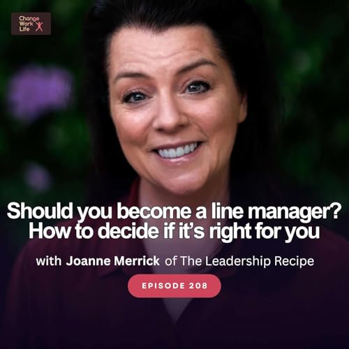 『Should you become a line manager? How to decide if it’s right for you - with Joanne Merrick of The Leadership Recipe』のカバーアート