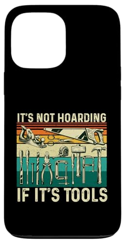 It's Not Hoarding If It's Tools ? �؍H�؍H�E�l�B �X�}�z�P�[�X iPhone 13 Pro Max �p