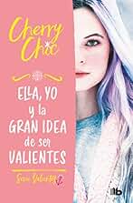 Ella, yo y la gran idea de ser valientes (Valientes 1) (Ficción)