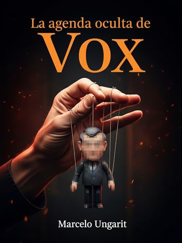 La agenda oculta de Vox (La ultraderecha internacional) (Spanish Edition)