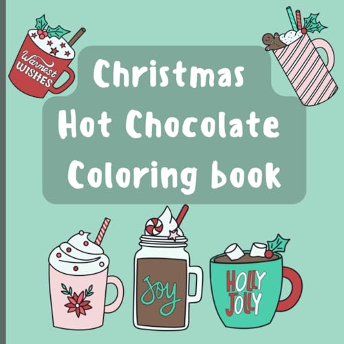 Christmas Hot Chocolate Coloring Book: Christmas time coloring pages for