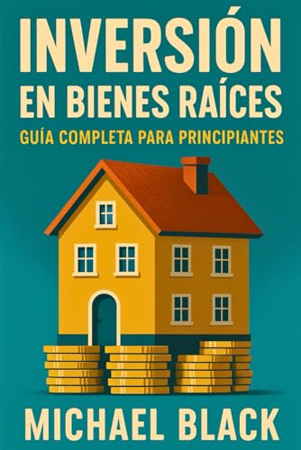 Inversión en Bienes Raíces: Guía Completa para Principiantes (Spa...