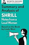 Summary and Analysis of Shrill: Notes from a Loud Woman: Based on the Book by Lindy West (Smart Summaries)