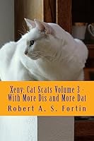 Xeny: Cat Scats Volume 3 - With More Dis and More Dat 1514345218 Book Cover