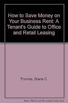 Hardcover How to Save Money on Your Business Rent: A Tenant's Guide to Office and Retail Leasing Book