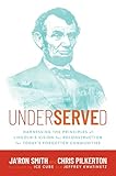Underserved: Harnessing the Principles of Lincoln's Vision for Reconstruction for Today's Forgotten Communities