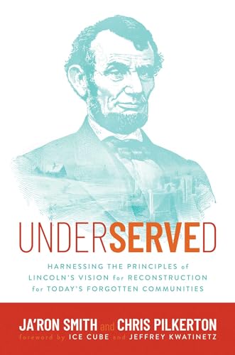 Underserved: Harnessing the Principles of Lincoln's Vision for Reconstruction for Today's Forgotten Communities