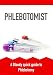 Phlebotomist: A Bloody quick guide to Phlebotomy
