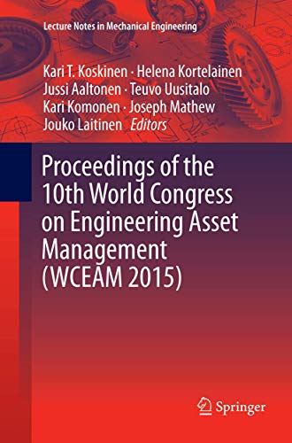 Proceedings of the 10th World Congress on Engineering Asset Management (WCEAM 2015) (Lecture Notes in Mechanical Engineering)