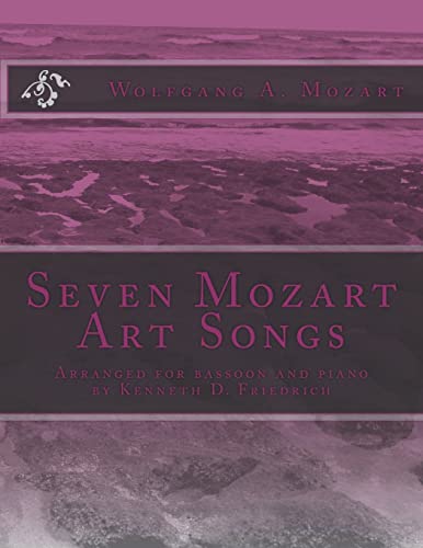 Seven Mozart Art Songs: Arranged for bassoon and piano by Kenneth D. Friedrich