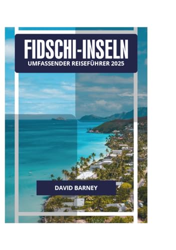 FIDSCHI-INSELN UMFASSENDER REISEFÜHRER 2025