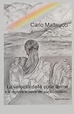 matteucci san cesareo orari  La velocità delle cose ferme