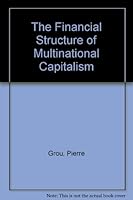The Financial Structure Of Multinational Capitalism 0907582400 Book Cover