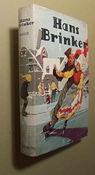 Hans Brinker or The Silver Skates A Story of Life In Holland