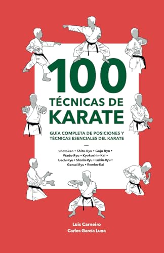 100 Técnicas de Karate: Guía completa de posiciones y técnicas esenciales de Karate