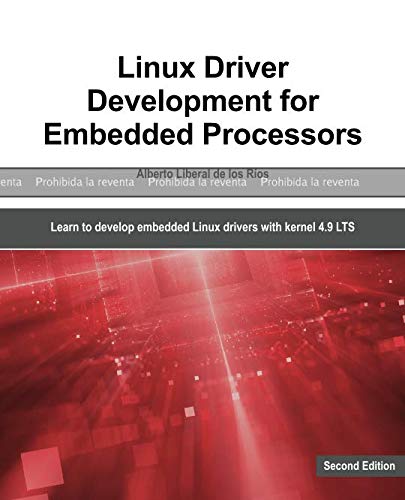 PRUEBA: Linux Driver Development for Embedded Processors - Second Edition: Learn to develop Linux embedded drivers with kernel 4.9 LTS