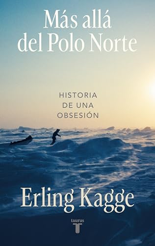 Más allá del Polo Norte: Historia de una obsesión