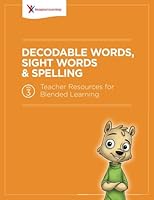Decodable Words, Sight Words & Spelling (Teacher Resources for Blended Learning) (Volume 3) 1945460024 Book Cover
