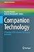 Companion Technology: A Paradigm Shift in Human-Technology Interaction (Cognitive Technologies)