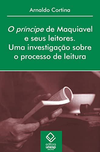 O Príncipe de Maquiavel e seus leitores: Uma investigação sobre o processo de leitura