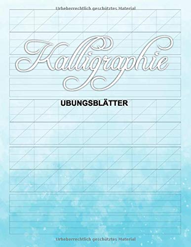 Kalligraphie Übungsblätter: Kalligraphie Übungsblätter: Übungsheft mit 120 Seiten Kalligraphie Papier | Die Kunst des Schönschreibens - ca. A4 - 21,59 ... cm | Liniertes Übungspapier Schreibschrift