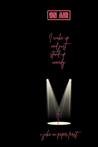 I wake up and just stand-up comedy: I stand-up,it's a