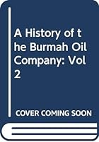 A History of the Burmah Oil Company, Vol. II: 1924-66 0434018074 Book Cover