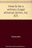 How to be a witness (Legal almanac series, no. 67) 0379110806 Book Cover