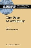 The Uses of Antiquity: The Scientific Revolution and the Classical Tradition (Studies in History and Philosophy of Science, 10)