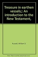 Treasure in earthen vessels;: An introduction to the New Testament,It's origins,history and life-changing meaning for all mankind 0515032069 Book Cover