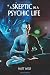 A Skeptic in a Psychic Life (The Bridge Builder) (Volume 1)