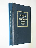 History of Switzerland County, Indiana, Being a Reprint of the Portion of HISTORY OF DEARBORN, OHIO, AND SWITERLAND COUNTIES, INDIANA, First Published in 1885 by Weakley, Harraman & Co. B001467JOE Book Cover