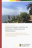  Implementação e Gestão de Projectos ambientais em Moçambique: O Caso do Plano de Desenvolvimento Integrado para Praia de Xai-Xai, Subsídios às Políticas Públicas