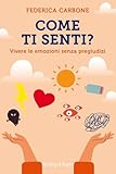Photo Gallery come ti senti? vivere le emozioni senza pregiudizi Photo Gallery come ti senti? vivere le emozioni senza pregiudizi