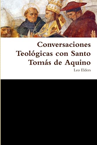 Conversaciones Teológicas con Santo Tomás de Aquino (Spanish Edition)
