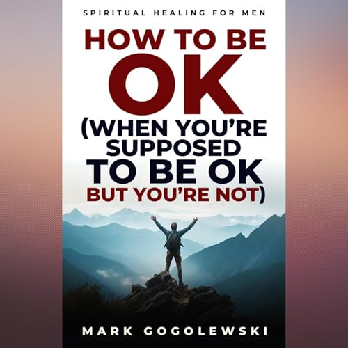 How Mark Learned To Be Okay With NOT Being Okay All The Time Podcast Por  arte de portada