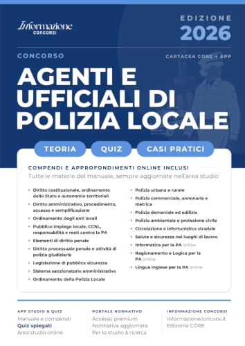Concorso Agenti e Ufficiali di Polizia Locale | CORE: Manuale Essenziale 2026 di Teoria e Quiz Commentati con App Studio & Quiz