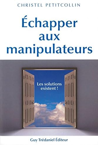 Échapper aux manipulateurs : Les solutions existent (French Edition) Kindle Edition