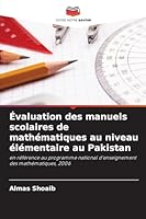 Évaluation des manuels scolaires de mathématiques au niveau élémentaire au Pakistan (French Edition) 620902372X Book Cover