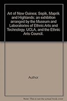 Art of New Guinea: Sepik, Maprik and Highlands B000HP24CA Book Cover
