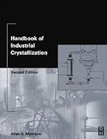 Handbook of Industrial Crystallization: Second Edition 0123908043 Book Cover