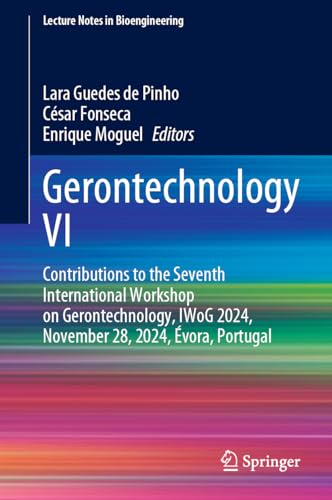 Gerontechnology VI: Contributions to the Seventh International Workshop on Gerontechnology, IWoG 2024, November 28, 2024, Évora, Portugal (Lecture Notes in Bioengineering)