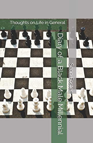 Diary of a Black Male Millennial: Thoughts on Life in General (Works by Sean JonPaul Foster)