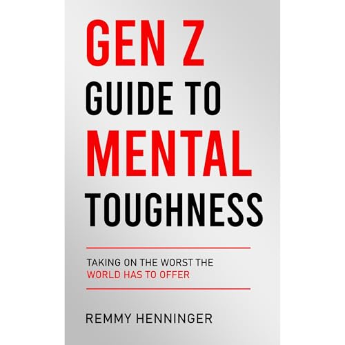 Gen Z Guide to Mental Toughness by Remmy Henninger episode artwork