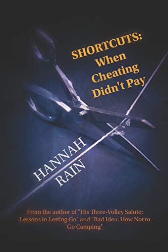 SHORTCUTS When Cheating Didn't Pay: From the author of BAD IDEA How Not to Go Camping, and HIS THREE-VOLLEY SALUTE