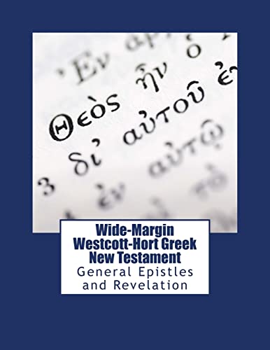 Wide-Margin Westcott-Hort Greek New Testament: General Epistles and Revelation