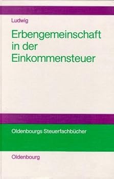 Hardcover Die Erbengemeinschaft ALS Rechtsformalternative in Der Einkommensteuer [German] Book
