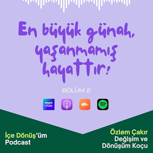 En B&uuml;y&uuml;k G&uuml;nah, Yaşanmamış Hayattır!