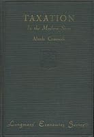 Taxation in the modern state / by Alzada Comstock B000HLTK4Y Book Cover