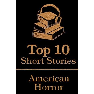 The Top 10 Short Stories - American Horror